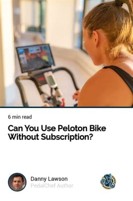 can i use peloton bike without subscription: Exploring the Limits and Benefits of Ownership